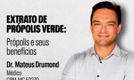 A PRÓPOLIS E SEUS BENEFÍCIOS: POR DR MATEUS DRUMOND